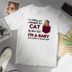 Benutzerdefiniertes Gesicht T-Shirt Personalisierte Katze Meine Mutter sagte, ich bin ein Baby-T-Shirt